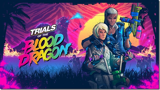 Trials of the Blood Dragon Free Download