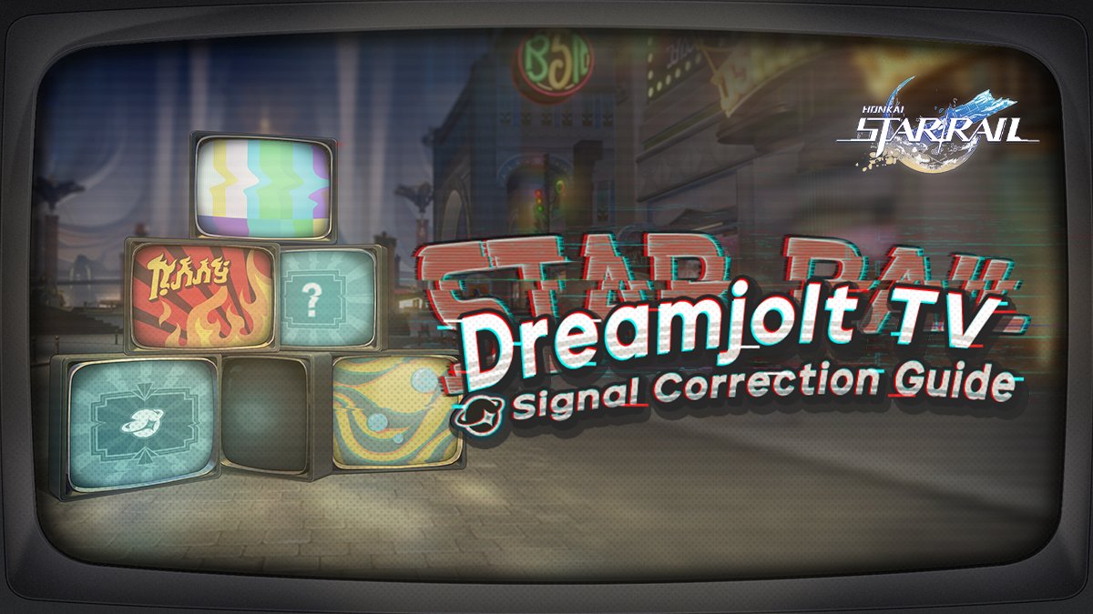 Honkai: Star Rail Dreamjolt TV Signal Correction Event Detailed